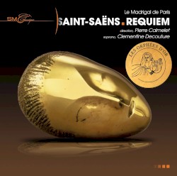 Requiem by Saint‐Saëns ;   Le Madrigal de Paris ,   Pierre Calmelet ,   Clémentine Decouture