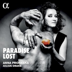 Paradise Lost by Anna Prohaska ,   Julius Drake