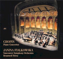 Piano Concertos by Chopin ;   Janina Fialkowska ,   Vancouver Symphony Orchestra ,   Bramwell Tovey