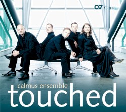 touched by Calmus Ensemble Leipzig