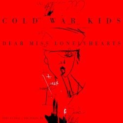 Dear Miss Lonelyhearts by Cold War Kids