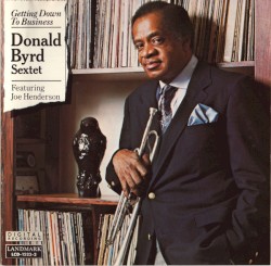 Getting Down to Business by Donald Byrd Sextet  Featuring   Joe Henderson