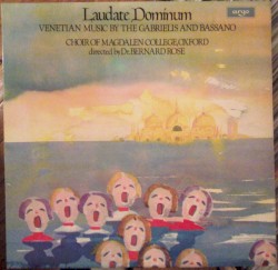 Laudate Dominum (Venetian Music by the Gabrielis and Bassano) by Choir of Magdalen College, Oxford ,   Dr. Bernard Rose