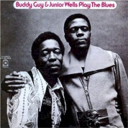 Play the Blues by Buddy Guy  &   Junior Wells