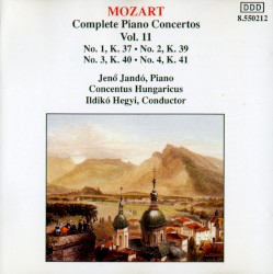 Complete Piano Concertos, Volume 11: No. 1, K. 37 / No. 2, K. 39 / No. 3, K. 40 / No. 4, K. 41 by Wolfgang Amadeus Mozart ;   Concentus Hungaricus ,   Ildikó Hegyi ,   Jenő Jandó