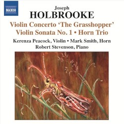 Violin Concerto "The Grasshopper" by Joseph Holbrooke ;   Kerenza Peacock ,   Mark Smith ,   Robert Stevenson