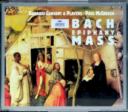 Epiphany Mass by Johann Sebastian Bach ;   Gabrieli Consort & Players ,   Paul McCreesh