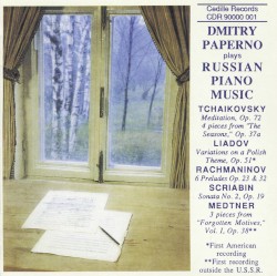 Dmitry Paperno Plays Russian Piano Music by Tchaikovsky ,   Liadov ,   Rachmaninov ,   Scriabin ,   Medtner ;   Dmitry Paperno