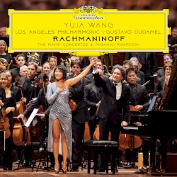 The Piano Concertos & Paganini Rhapsody by Rachmaninow ;   Yuja Wang ,   Los Angeles Philharmonic ,   Gustavo Dudamel