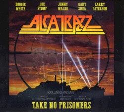 Take No Prisoners by Alcatrazz