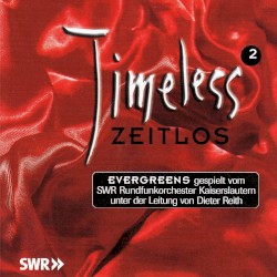 Timeless/Zeitlos 2 by SWR Rundfunkorchester Kaiserslautern ,   Dieter Reith