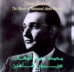 The Music of Mohamed Abdel Wahab by Simon Shaheen