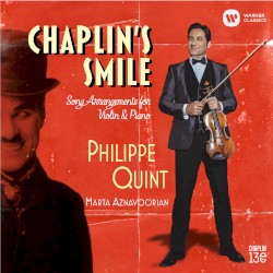 Chaplin's Smile: Song Arrangements for Violin and Piano by Charlie Chaplin ;   Philippe Quint ,   Marta Aznavoorian