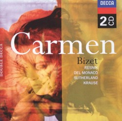 Carmen by Bizet ;   Resnik ,   del Monaco ,   Sutherland ,   Krause