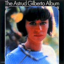 The Astrud Gilberto Album by Astrud Gilberto