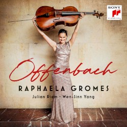 Offenbach by Offenbach ;   Raphaela Gromes ,   Julian Riem ,   Wen‐Sinn Yang