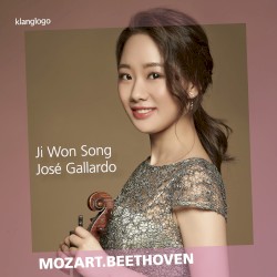 Works for Violin & Piano by Mozart ,   Beethoven ;   Ji Won Song ,   José Gallardo