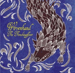 The Threshingfloor by Wovenhand