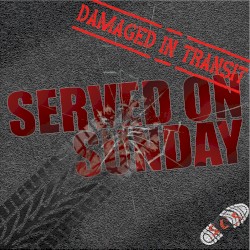Damaged in Transit by Served on Sunday