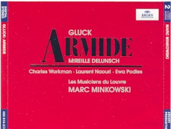 Armide by Gluck ;   Mireille Delunsch ,   Charles Workman ,   Laurent Naouri ,   Ewa Podleś ,   Les Musiciens du Louvre ,   Marc Minkowski