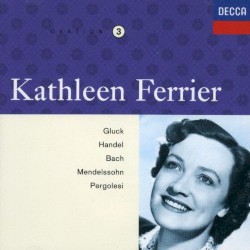 Kathleen Ferrier, Volume 3: Gluck Handel Bach Pergolesi by Kathleen Ferrier
