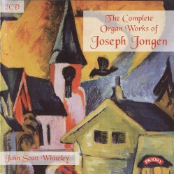 The Complete Organ Works of Joseph Jongen by Joseph Jongen ;   John Scott Whiteley