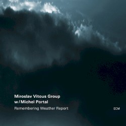 Remembering Weather Report by Miroslav Vitouš Group  w/   Michel Portal