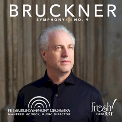 Bruckner: Symphony no. 9 by Bruckner ;   Pittsburgh Symphony Orchestra ,   Manfred Honeck