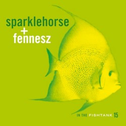 In the Fishtank 15 by Sparklehorse  +   Fennesz