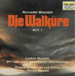 Die Walküre, Act I by Richard Wagner ;   Susan Dunn ,   Klaus König ,   Peter Meven ,   Pittsburgh Symphony Orchestra ,   Lorin Maazel