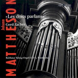 Les doits parlans by Johann Mattheson ;   Gerd Zacher
