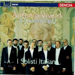 6 Concerti, op. 12 by Antonio Vivaldi ;   I Solisti Italiani