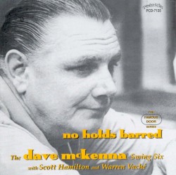 No Holds Barred by The Dave McKenna Swing Six  with   Scott Hamilton  and   Warren Vaché