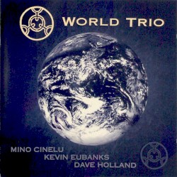 World Trio by Mino Cinelu  /   Kevin Eubanks  /   Dave Holland