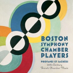 Profanes Et Sacrées: 20th-Century French Chamber Music by Boston Symphony Chamber Players