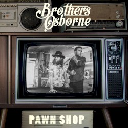 Pawn Shop by Brothers Osborne