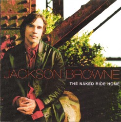 The Naked Ride Home by Jackson Browne
