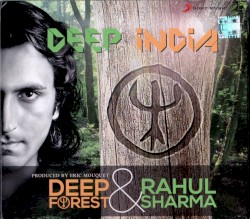 Deep India by Deep Forest  &   Rahul Sharma