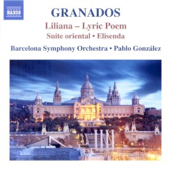 Orchestral Works, Volume 3: Liliana / Suite Oriental / Elisenda by Granados ;   Barcelona Symphony Orchestra ,   Pablo González