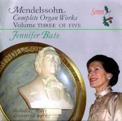 Complete Organ Works, Volume III by Felix Mendelssohn ;   Jennifer Bate