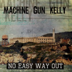 No Easy Way Out by Machine Gun Kelly