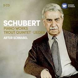 Piano Works / Trout Quintet / Lieder by Schubert ;   Artur Schnabel