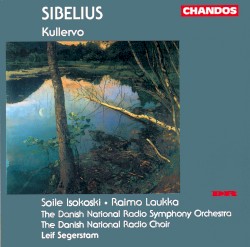 Kullervo by Jean Sibelius ;   Soile Isokoski ,   Raimo Laukka ,   The Danish National Radio Symphony ,   Danish National Radio Choir ,   Leif Segerstam