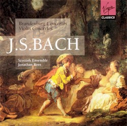 Brandenburg Concertos / Violin Concertos by J.S. Bach ;   Scottish Ensemble ,   Jonathan Rees