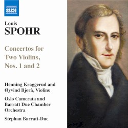 Concertos for Two Violins, nos. 1 and 2 by Louis Spohr ;   Henning Kraggerud ,   Øyvind Bjorå ,   Oslo Camerata ,   Barratt Due Chamber Orchestra ,   Stephan Barratt-Due