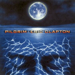 Pilgrim by Eric Clapton