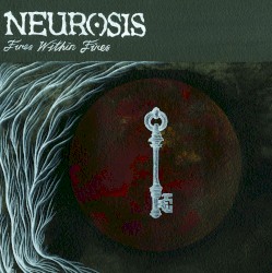 Fires Within Fires by Neurosis