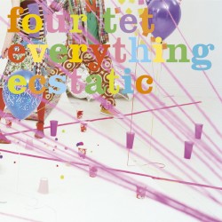 Everything Ecstatic by Four Tet