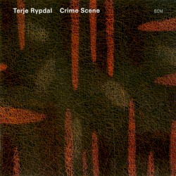 Crime Scene by Terje Rypdal