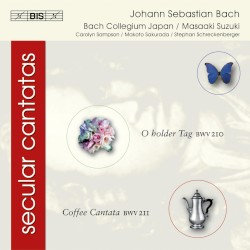 Secular Cantatas: O holder Tag BWV 210 / Coffee Cantata BWV 211 by Johann Sebastian Bach ;   Bach Collegium Japan ,   Masaaki Suzuki ,   Carolyn Sampson ,   Makoto Sakurada ,   Stephan Schreckenberger